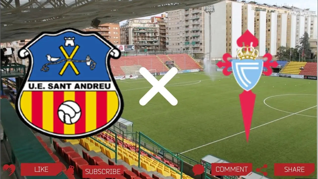 Sant Andreu vs Celta de Vigo: Match Highlights and Significance