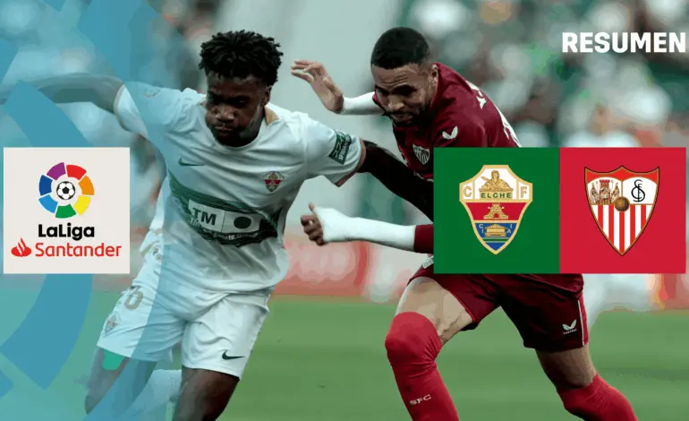 Elche C.F. Faces Sevilla in Critical La Liga Clash