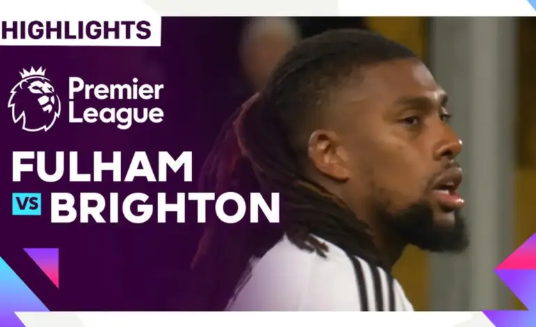 Fulham vs Brighton: Premier League Clash Highlights