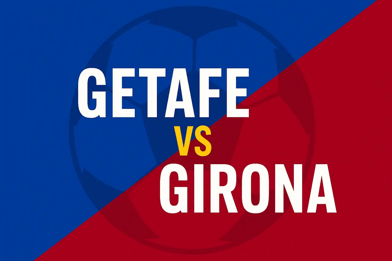 Girona vs Getafe: Preview of an Exciting La Liga Clash