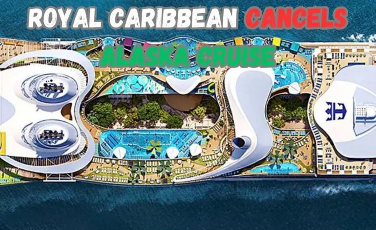 Royal Caribbean Cruise Cancelled Today: What You Need to Know