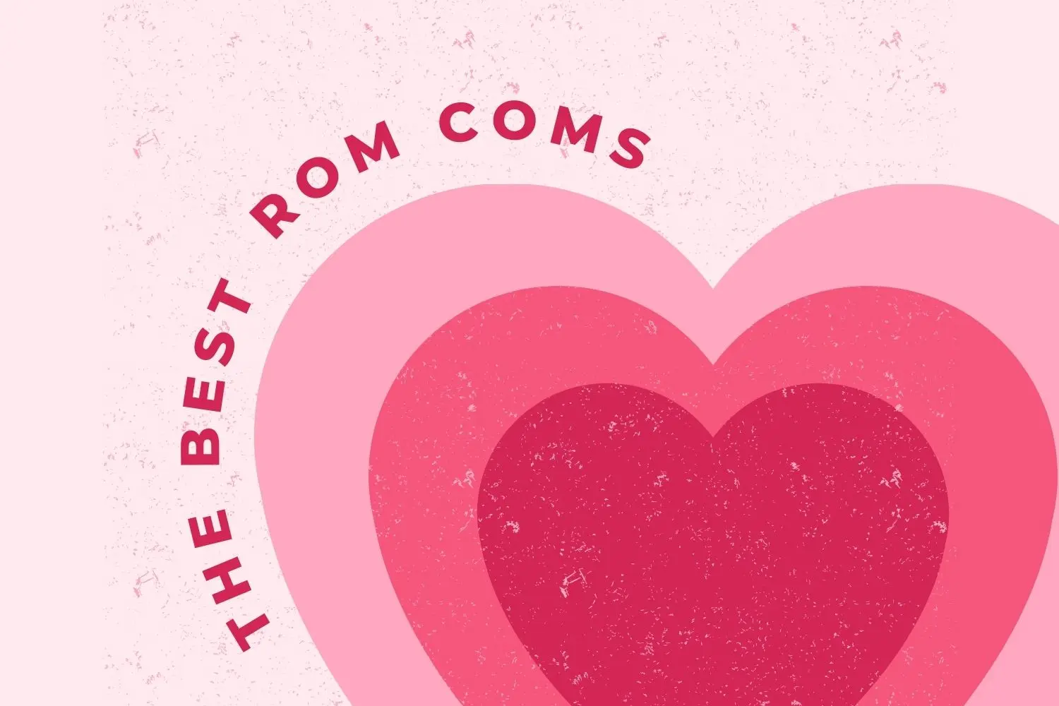 The Best Rom Coms to Brighten Your Day