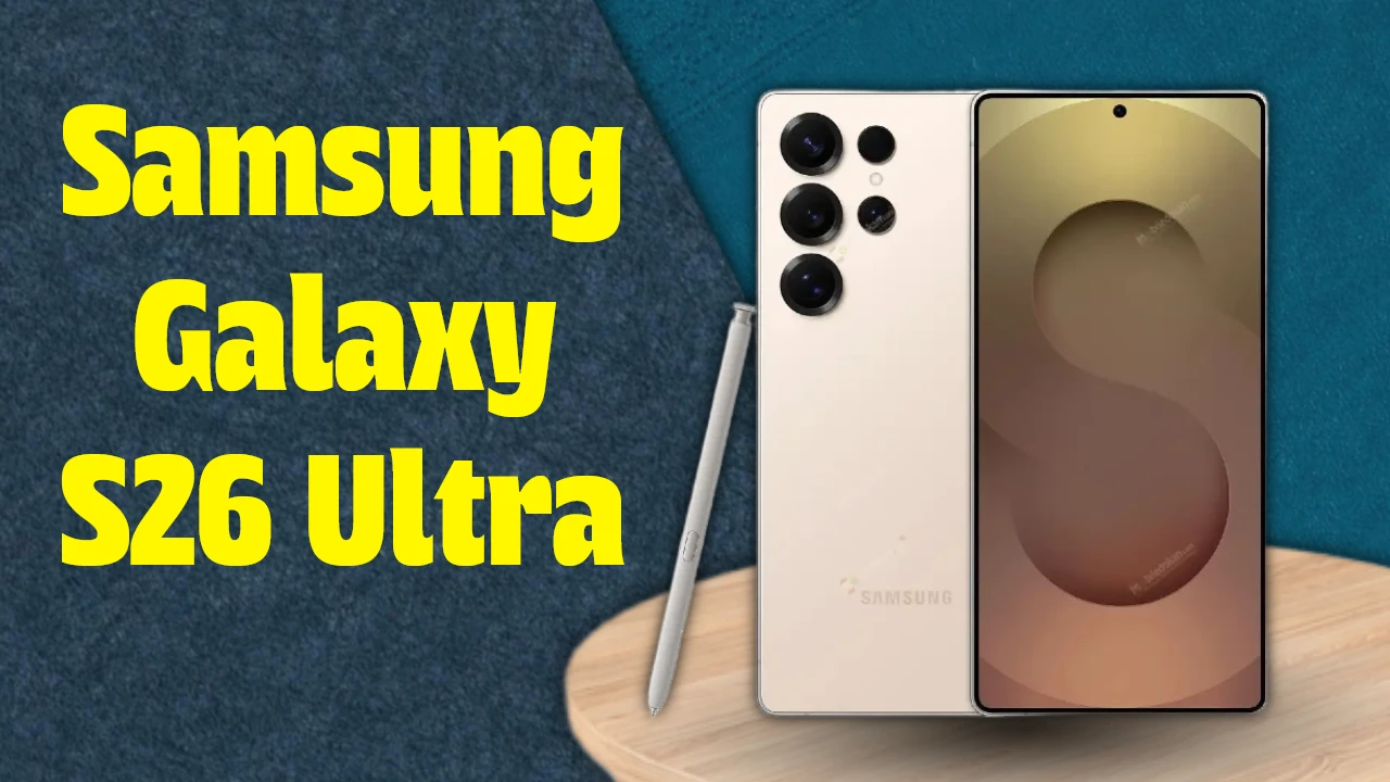 All About the Upcoming Samsung Galaxy S26 Ultra