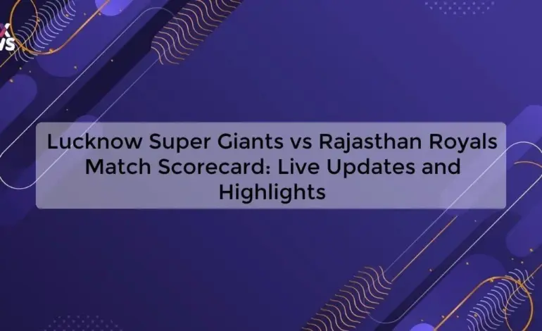 rajasthan royals vs lucknow super giants match scorecard — IN news